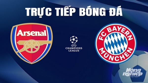 Trực tiếp Arsenal vs Bayern Munich giải Cúp C1 Châu Âu trên FPTPlay ngày 10/4