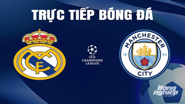 Trực tiếp Real Madrid vs Man City giải Cúp C1 Châu Âu trên FPTPlay ngày 10/4