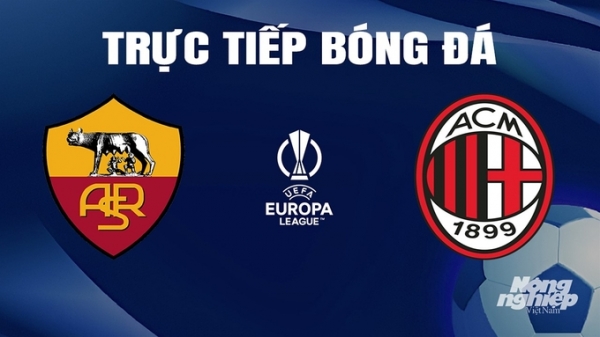 Trực tiếp AS Roma vs AC Milan giải Cúp C2 Châu Âu trên FPTPlay ngày 19/4
