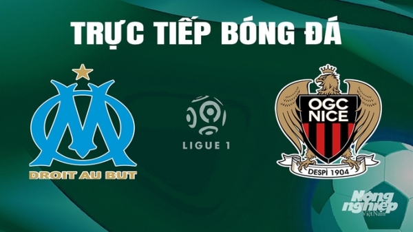 Trực tiếp Marseille vs Nice giải Ligue 1 trên On Sports News ngày 25/4/2024