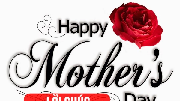 Lời chúc nhân Ngày của Mẹ hay và ý nghĩa nhất năm 2021