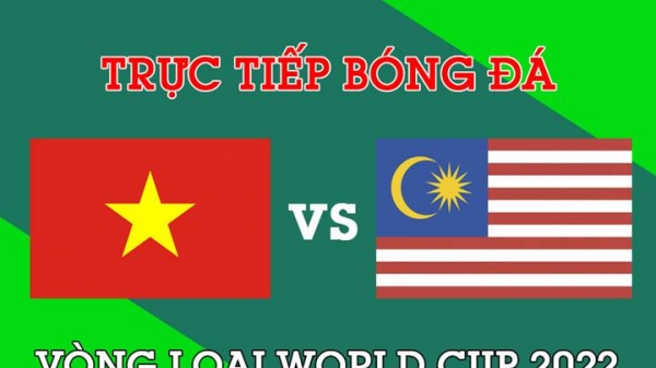 Trực tiếp Việt Nam vs Malaysia tại Vòng loại World Cup 2022