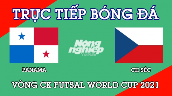 Trực tiếp Panama vs CH Séc tại Vòng CK Futsal World Cup 2021