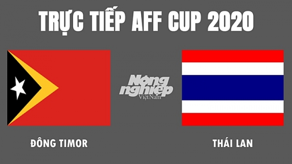 Trực tiếp bóng đá Thái Lan vs Đông Timor tại AFF Cup hôm nay 5/12