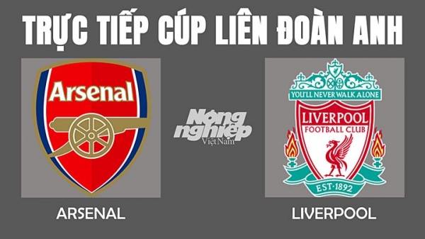 Trực tiếp Arsenal vs Liverpool tại Cúp Liên đoàn Anh trên On Sports News ngày 21/1