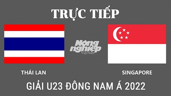 Trực tiếp Thái Lan vs Singapore giải U23 Đông Nam Á 2022 hôm nay 16/2