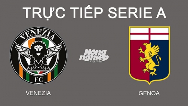 Trực tiếp Venezia vs Genoa giải Serie A trên ON Sports+ hôm nay 20/2