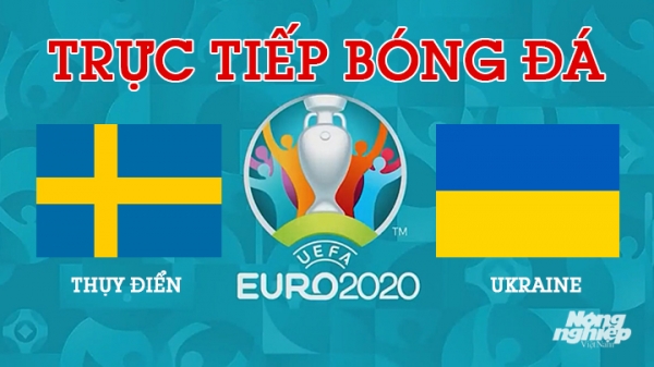 Trực tiếp bóng đá Thụy Điển vs Ukraine trên VTV3, VTV9 ngày 30/6