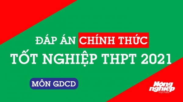 Đáp án chính thức môn GDCD tốt nghiệp THPT 2021 của Bộ GD-ĐT