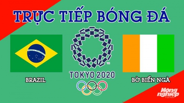 Trực tiếp Brazil vs Bờ Biển Ngà bóng đá nam Olympic 2020 ngày 25/7
