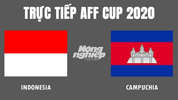 Trực tiếp bóng đá Indonesia vs Campuchia tại AFF Cup hôm nay 9/12