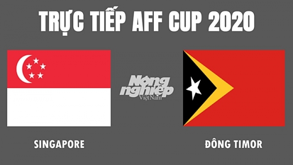 Trực tiếp bóng đá Singapore vs Đông Timor tại AFF Cup hôm nay 14/12
