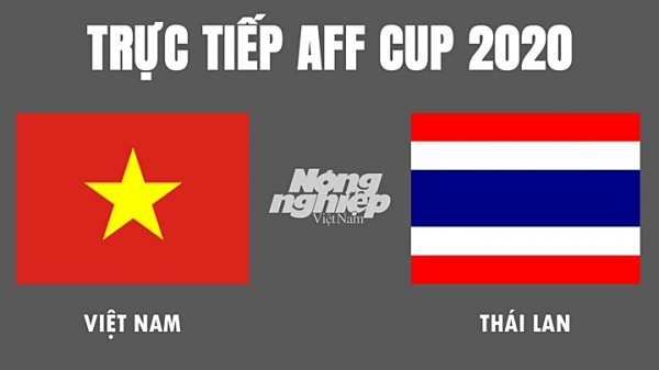 Trực tiếp Việt Nam vs Thái Lan giải AFF Cup trên VTV5, VTV6 hôm nay 23/12