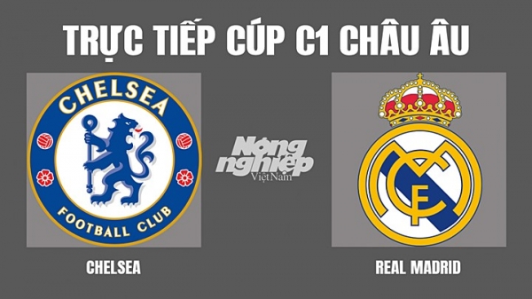 Trực tiếp Chelsea vs Real Madrid tại Cúp C1 Châu Âu trên FPTPlay hôm nay 7/4
