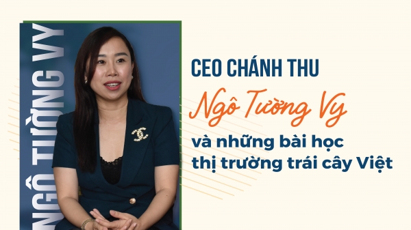 CEO Chánh Thu Ngô Tường Vy và những bài học thị trường trái cây Việt