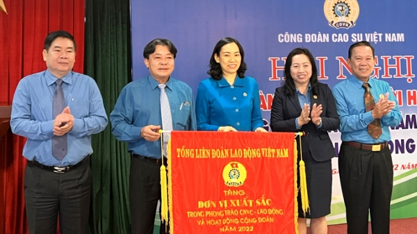 Công đoàn Cao su Việt Nam hoàn thành các nhiệm vụ chính trị năm 2022