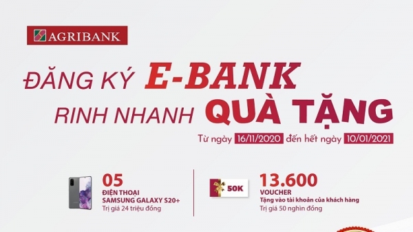 Cùng Agribank 'Đăng ký E-Bank – rinh nhanh quà tặng'
