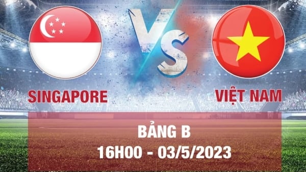 Nhận định U22 Singapore vs U22 Việt Nam: Tăng dần độ khó