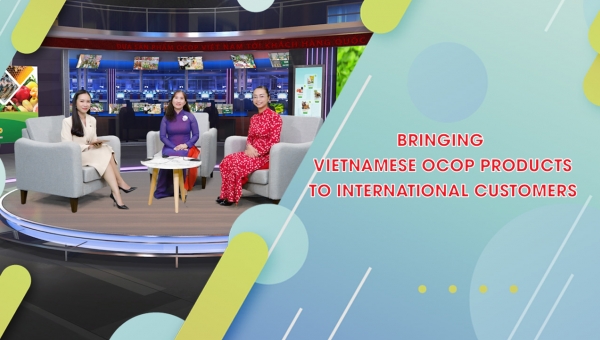 Bringing Vietnamese OCOP products to international customers