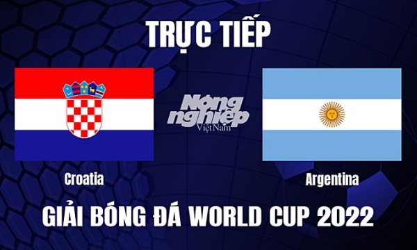 Trực tiếp Argentina vs Croatia trên VTV3, VTV Cần Thơ ngày 14/12