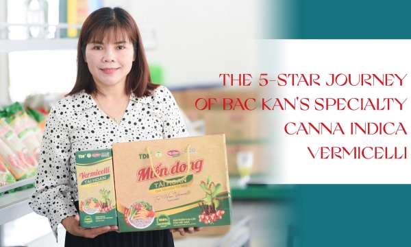 The 5-star journey of Bac Kan's specialty canna indica vermicelli