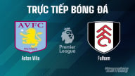 Trực tiếp Aston Villa vs Fulham giải Ngoại hạng Anh trên On Football hôm nay 3/5/2025