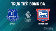 Trực tiếp Everton vs Ipswich Town giải Ngoại hạng Anh trên On Sports hôm nay 3/5/2025