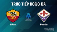Trực tiếp AS Roma vs Fiorentina giải Serie A trên On Sports+ hôm nay 4/5/2025