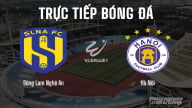 Trực tiếp Sông Lam Nghệ An vs Hà Nội giải V-League trên VTV5 hôm nay 10/5/2025