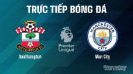 Trực tiếp Southampton vs Man City giải Ngoại hạng Anh trên K+ SPORT 1 ngày 10/5/2025