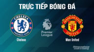 Trực tiếp Chelsea vs Man United giải Ngoại hạng Anh trên K+ SPORT 1 ngày 17/5/2025
