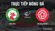 Trực tiếp Bình Định vs Thể Công Viettel giải V-League 2024/25 trên VTV5 hôm nay 18/5/2025