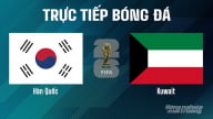 Trực tiếp Hàn Quốc vs Kuwait giải World Cup 2026 hôm nay 10/6/2025