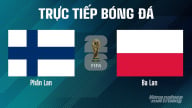 Trực tiếp Phần Lan vs Ba Lan tại vòng loại World Cup 2026 ngày 11/6/2025