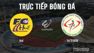 Trực tiếp Huế vs Trẻ TP.HCM giải V-League 2 trên FPTPlay hôm nay 14/6
