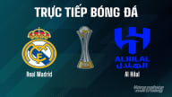 Trực tiếp Real Madrid vs Al Hilal giải FIFA Club World Cup ngày 19/6/2025