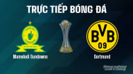 Trực tiếp Mamelodi Sundowns vs Dortmund giải FIFA Club World Cup hôm nay 21/6/2025