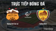 Trực tiếp Hoàng Anh Gia Lai vs Quảng Nam giải V-League 2024/25 hôm nay 22/6/2025