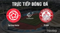 Trực tiếp Thể Công Viettel vs TP.HCM giải V-League 2024/25 trên FPTPlay, TV360 hôm nay 22/6/2025