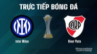 Trực tiếp Inter Milan vs River Plate giải FIFA Club World Cup hôm nay 26/6/2025