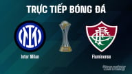Trực tiếp Inter Milan vs Fluminense giải FIFA Club World Cup ngày 1/7/2025