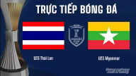 Trực tiếp U23 Thái Lan vs U23 Myanmar trên VTV7 hôm nay 22/7