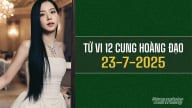Tử vi 12 cung hoàng đạo ngày 23/7/2025: Thiên Bình đón nhận tín hiệu khả quan
