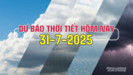 Dự báo thời tiết hôm nay 31/7/2025: Trung Bộ tiếp tục nắng nóng