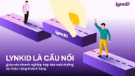 LynkiD - cầu nối giúp các doanh nghiệp hợp tác nuôi dưỡng, nhân rộng khách hàng