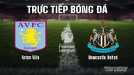 Trực tiếp Aston Villa vs Newcastle United trên K+ SPORT 1 hôm nay 16/8/2025