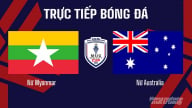 Trực tiếp Nữ Australia vs Nữ Myanmar trên VTV5 hôm nay 19/8/2025