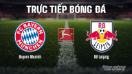 Trực tiếp Bayern Munich vs RB Leipzig giải Bundesliga trên TV360 ngày 23/8/2025