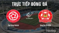 Trực tiếp Thể Công Viettel vs Công an TP.HCM giải V-League 2025/26 hôm nay 22/8/2025