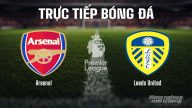 Trực tiếp Arsenal vs Leeds giải Ngoại hạng Anh trên K+ SPORT 1 hôm nay 23/8/2025